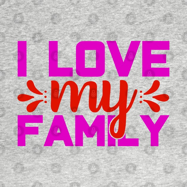 i love my family by busines_night